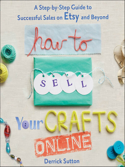 Title details for How to Sell Your Crafts Online by Derrick Sutton - Available